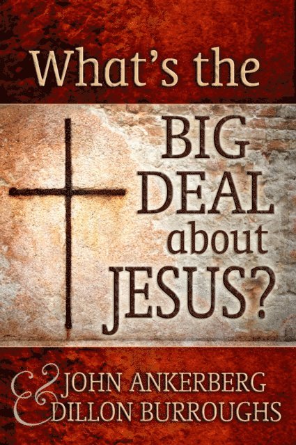 Dillon Burroughs, John Ankerberg - What's The Big Deal About Jesus?, E-bok