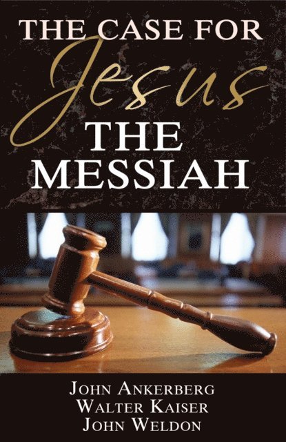 John G. Weldon, Walter Kaiser, John Ankerberg - Case for Jesus the Messiah, E-bok