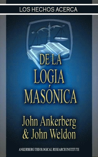 John G. Weldon, John Ankerberg - Los Hechos Acerca De La Logia Masonica, E-bok