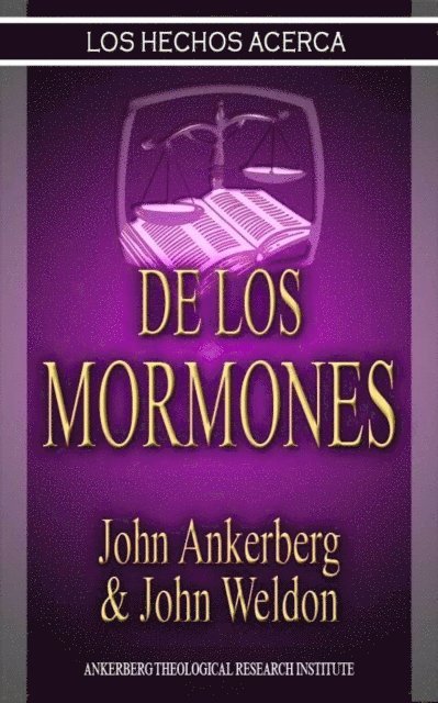 John G. Weldon, John Ankerberg - Los Hechos Acerca De Los Mormones, E-bok
