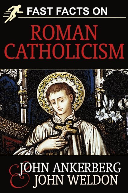John G. Weldon, John Ankerberg - Fast Facts on Roman Catholicism, E-bok
