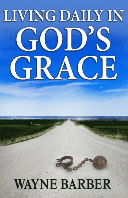 Wayne Barber - Living Daily in God's Grace, E-bok