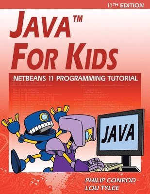 Philip Conrod, Lou Tylee - Java For Kids: NetBeans 11 Programming Tutorial, Häftad