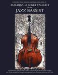 Constructing Walking Jazz Bass Lines Book IV - Building a 12 Key Facility for the Jazz Bassist