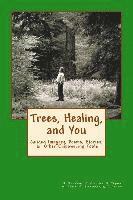 Celine Ma Sunder Gulabo Cloutier, Daniel Hafiz Tigner - Trees, Healing, and You: Guided Imagery, Poems, Stories, & Other Empowering Tools, Häftad