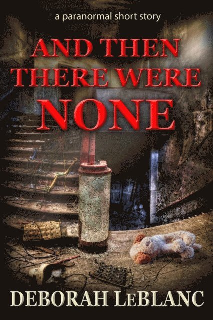 Deborah LeBlanc - And Then There Were None, E-bok