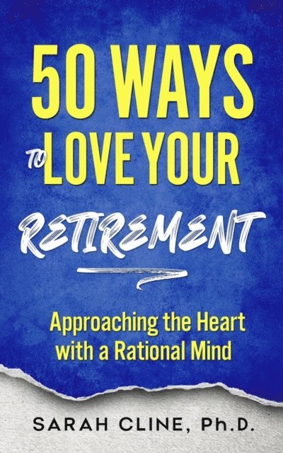 Sarah Cline - 50 Ways to Love Your Retirement, E-bok