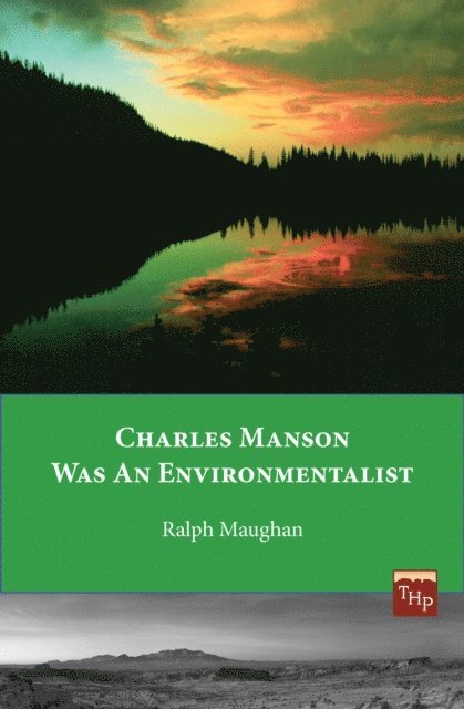 Ralph Maughan - Charles Manson was an Environmentalist, E-bok