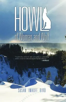 Susan Imhoff Bird - Howl: Of Woman and Wolf, Häftad. Tillgänglighet: Lägg i varukorg