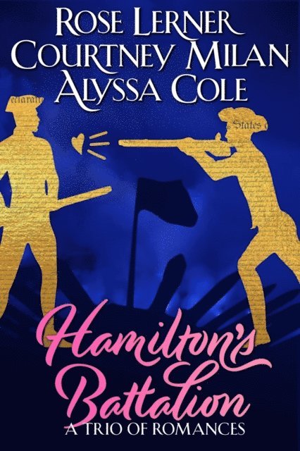 Alyssa Cole, Rose Lerner, Courtney Milan - Hamilton's Battalion: A Trio of Romances, E-bok