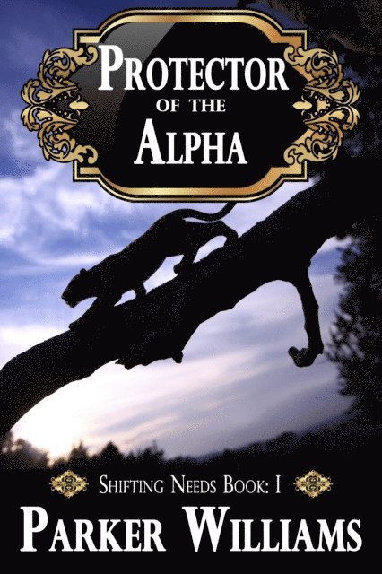 Parker Williams - Protector of the Alpha, E-bok