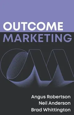 Neil Anderson, Brad Whittington, Angus Robertson - Outcome Marketing, Häftad. Tillgänglighet: Lägg i varukorg
