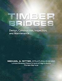 Timber Bridges: Design, Construction, Inspection, and Maintenance