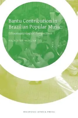 Kazadi Wa Mukuna - Bantu Contribution in Brazilian Popular Music, Häftad. Tillgänglighet: Lägg i varukorg