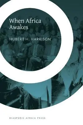 Hubert H Harrison - When Africa Awakes, Häftad. Tillgänglighet: Lägg i varukorg
