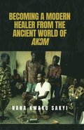 Becoming a Modern Healer from the Ancient World of Ak?m