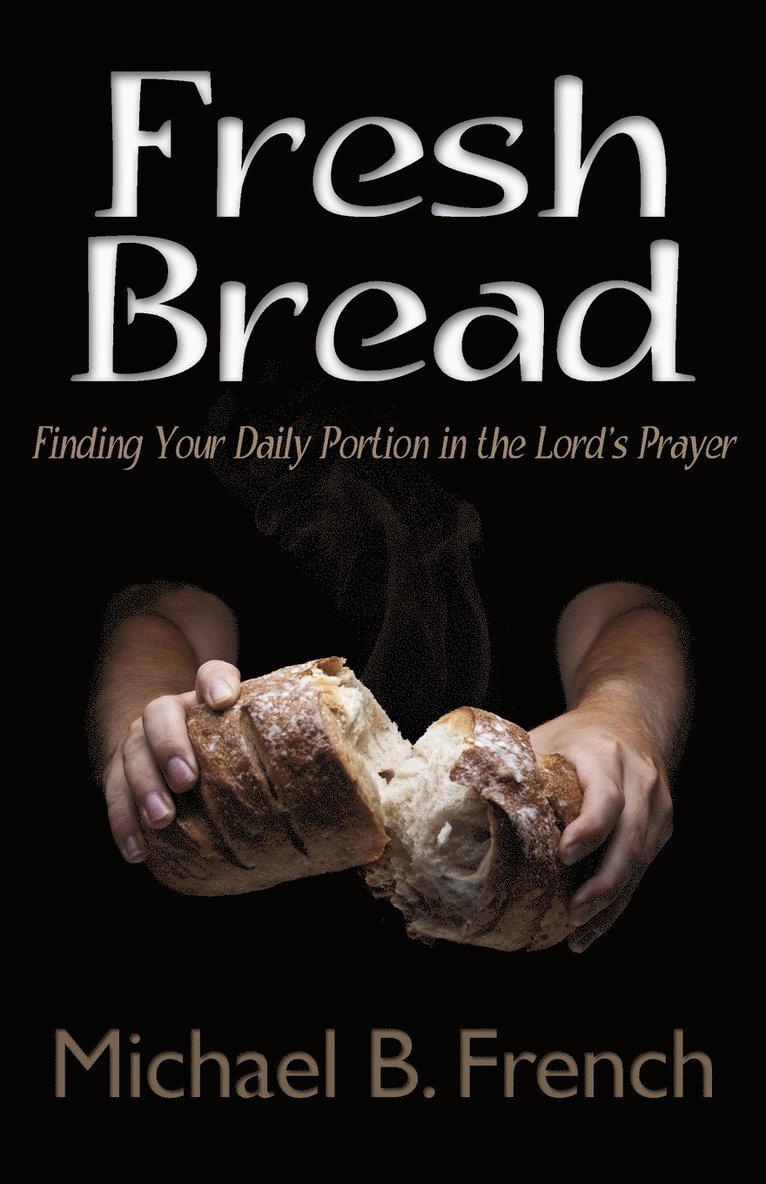 Michael B French - Fresh Bread, Häftad. Tillgänglighet: Lägg i varukorg