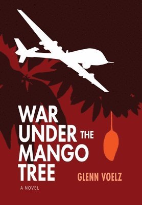 Glenn J. Voelz - War Under the Mango Tree, Inbunden