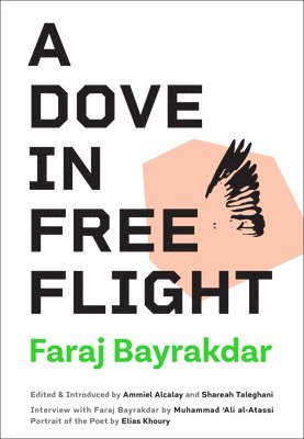 Faraj Bayrakdar, Ammiel Alcalay - A Dove in Free Flight, Häftad