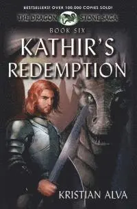 Kristian Alva - Kathir's Redemption: Book Six of the Dragon Stone Saga: (Chronicles of Tallin), Häftad. Tillgänglighet: Lägg i varukorg