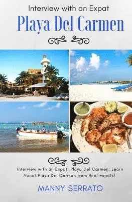 Manny Serrato - Interview with an Expat: Playa Del Carmen, Mexico: Learn About the Mayan Riviera from Real Expats! Expatriate and Escape the Rat Race!, Häftad. Tillgänglighet: Lägg i varukorg