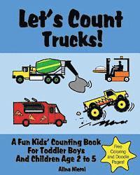 Let's Count Trucks: A Fun Kids' Counting Book for Toddler Boys and Children Age 2 to 5 (Let's Count Series)