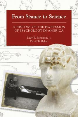 David B. Baker, Ludy T. Benjamin Jr. - From Seance to Science, Häftad