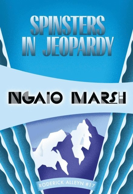 Ngaio Marsh - Spinsters in Jeopardy, E-bok