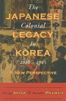 George Akita, Brandon Palmer - Japanese Colonial Legacy in Korea, 1910-1945, Inbunden. Tillgänglighet: Tillfälligt slut