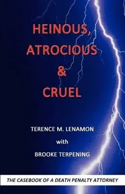 Terence M Lenamon, Brooke Terpening - Heinous, Atrocious & Cruel, Häftad. Tillgänglighet: Lägg i varukorg
