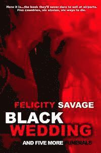 Felicity Savage - Black Wedding and Five More Funerals, Häftad
