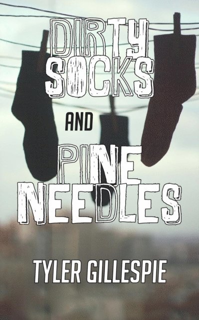 Tyler Gillespie - Dirty Socks and Pine Needles: An SRP eBook Single, E-bok