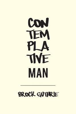 Brock Guthrie - Contemplative Man, Häftad