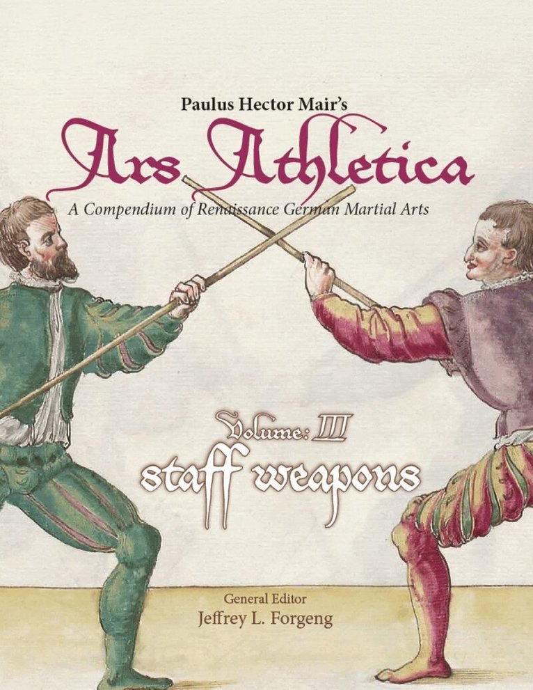 Paulus Hector Mair, Jeffrey L. Forgeng - Paulus Hector Mair's Ars Athletica Volume 3, Inbunden