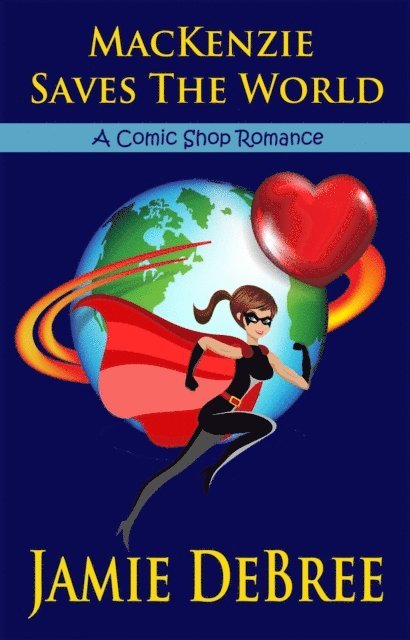 Jamie DeBree - MacKenzie Saves the World, E-bok