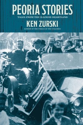 Ken Zurski - Peoria Stories, Häftad
