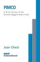 Joan Oleck - Pimco: A Brief History of the World's Biggest Bond Fund, Häftad