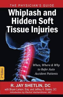 R Jay Shetlin - Whiplash and Hidden Soft Tissue Injuries, Häftad