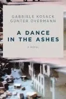 Gabriele Kosack, Gunter Overmann - A Dance in the Ashes, Häftad. Tillgänglighet: Lägg i varukorg