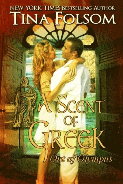 Tina Folsom - Scent of Greek (Out of Olympus #2), E-bok