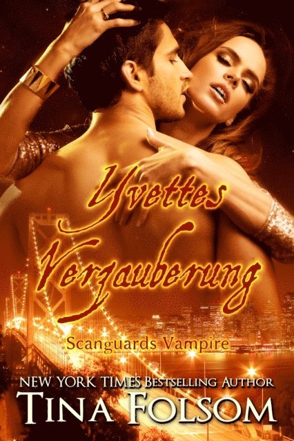 Tina Folsom - Yvettes Verzauberung (Scanguards Vampire - Buch 4), E-bok
