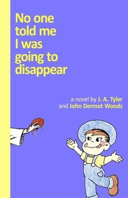 John Dermot Woods, J. a. Tyler - No One Told Me I Was Going To Disappear: (Black and White Edition), Häftad