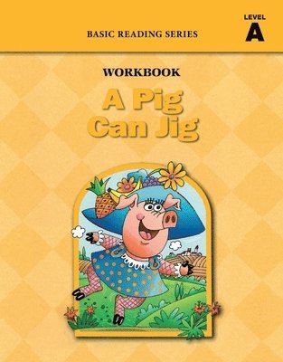 Donald Rasmussen, Lynn Goldberg - Pig Can Jig (Level A Workbook), Basic Reading Series, Häftad