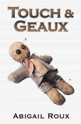 Abigail Roux - Touch & Geaux, Häftad