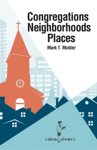 Mark T. Mulder - Congregations, Neighborhoods, Places, E-bok