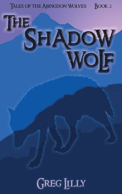 Greg Lilly - Shadow Wolf, Inbunden