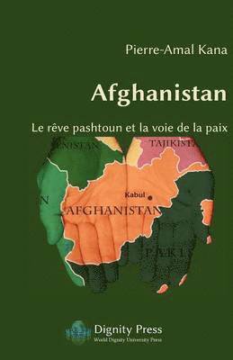 Pierre-Amal Kana - Afghanistan - Le Reve Pashtoun Et La Voie de La Paix, Häftad