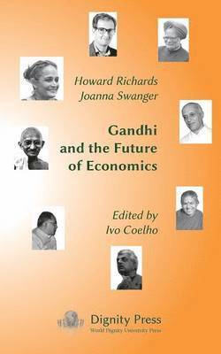 Howard Richards, Joanna Swanger, Ivo Coelho - Gandhi and the Future of Economics, Häftad