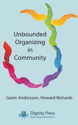 Gavin Andersson, Howard Richards - Unbounded Organizing in Community, Häftad