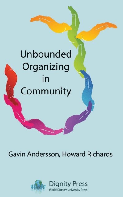 Howard Richards, Gavin Andersson - Unbounded Organizing in Community, E-bok